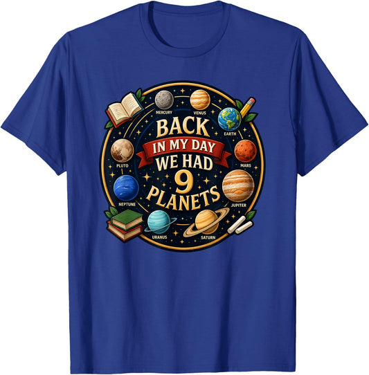 Back in My Day We Had 9 Planets Funny Galaxy Space Men Women T-Shirt - T-Shirt | Royal