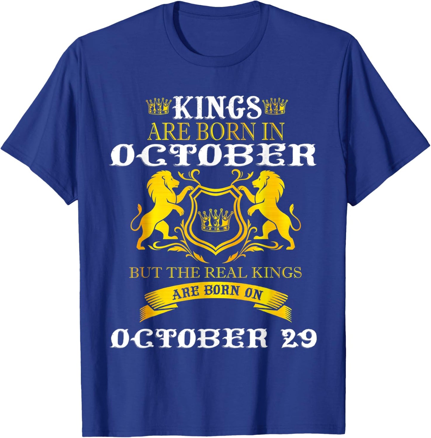Kings Are Born On October 29th Birthday Men Boy Happy Bday T-Shirt - T-Shirt | Royal