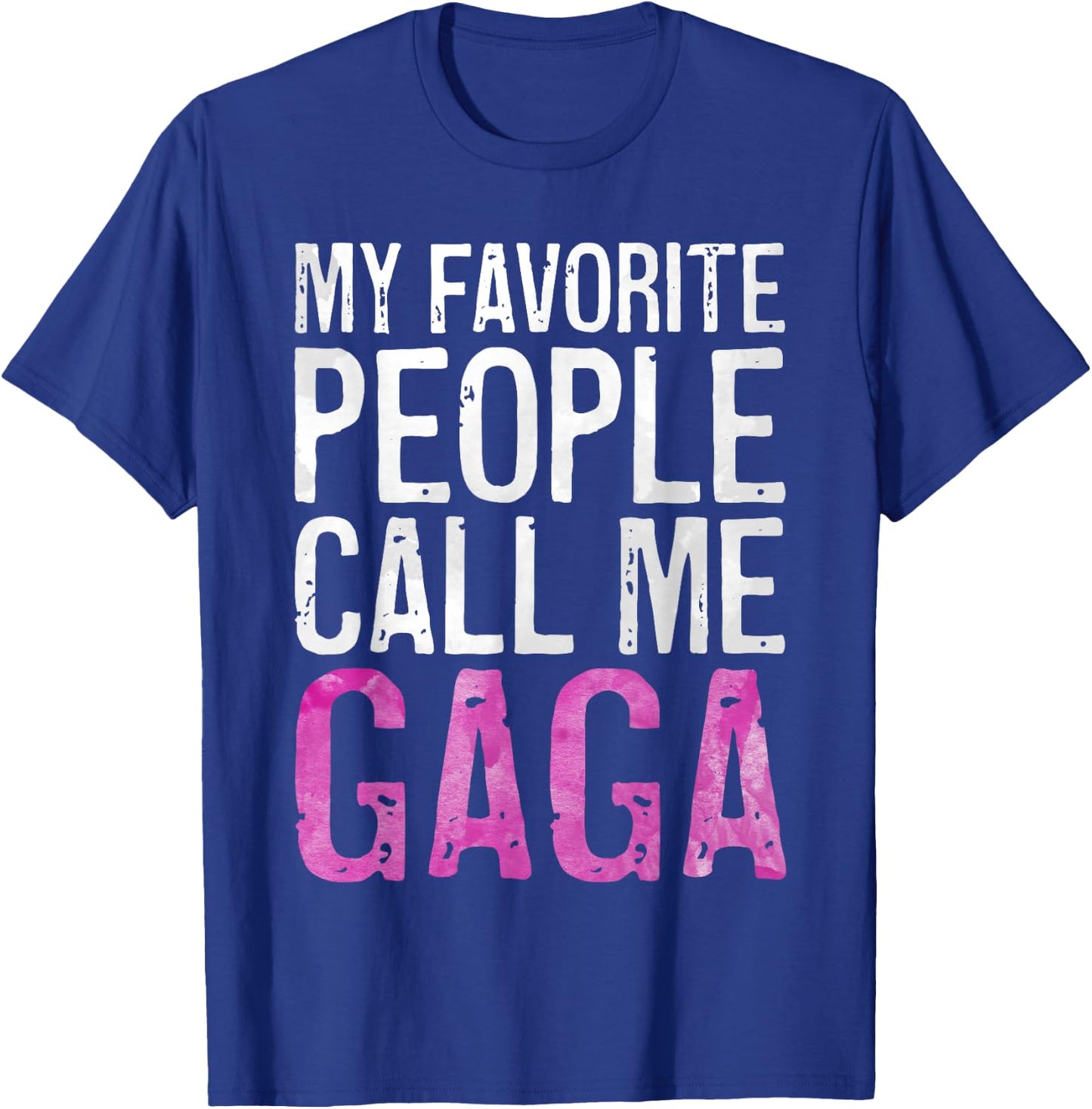 My Favorite People Call Me Gaga Shirt Women Mothers Day T-Shirt - T-Shirt | Royal