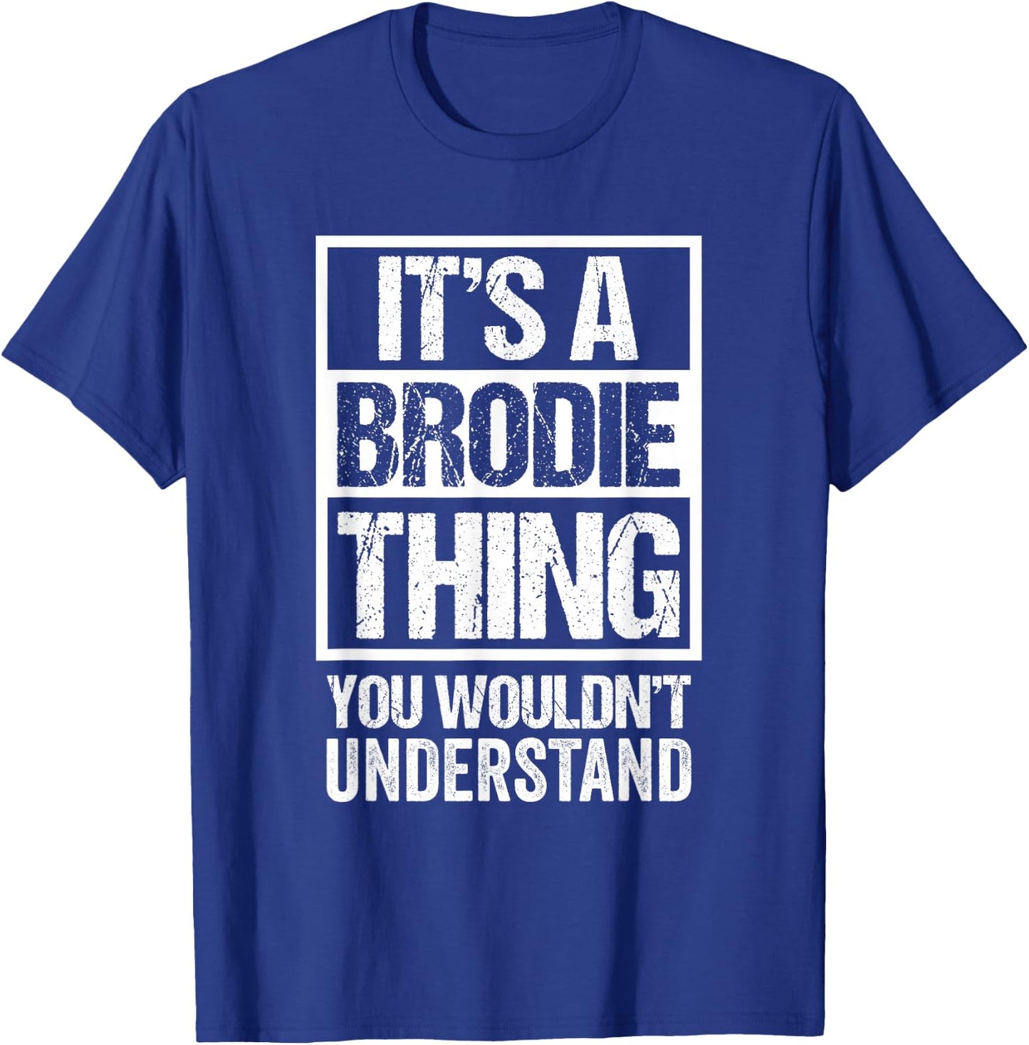 It's A Brodie Thing You Wouldn't Understand First Name T-Shirt - T-Shirt | Royal