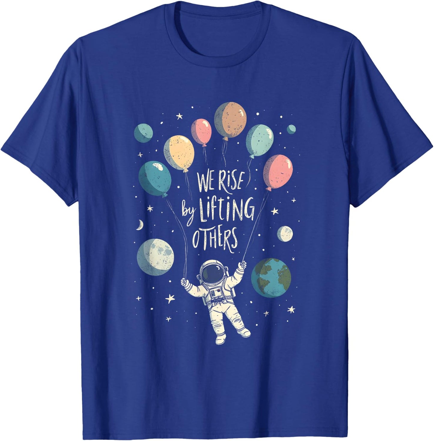 We Rise By Lifting Others Astronaut Inspiring Minimalist T-Shirt - T-Shirt | Royal