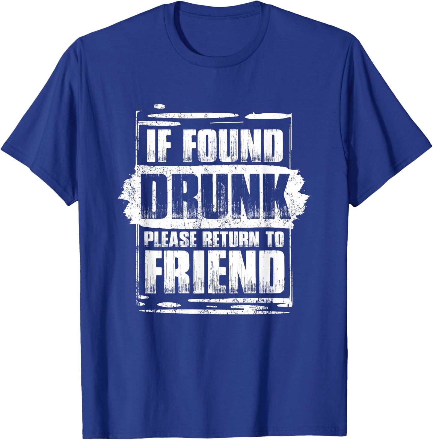 Found Drunk Return To Friend Group Of 3 Friends Drunk Girls T-Shirt - T-Shirt | Royal