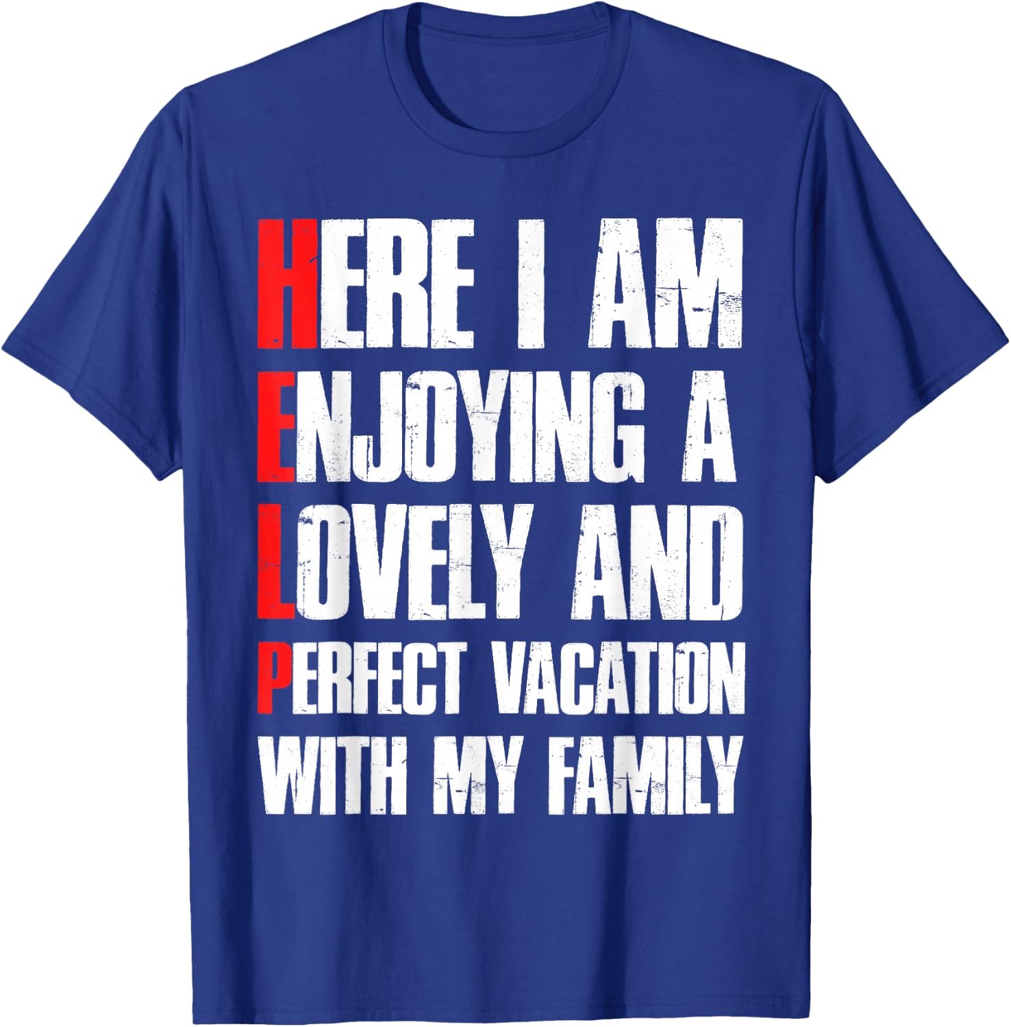Help Me I'm On A Family Vacation - Sarcastic Humor T-Shirt - T-Shirt | Royal