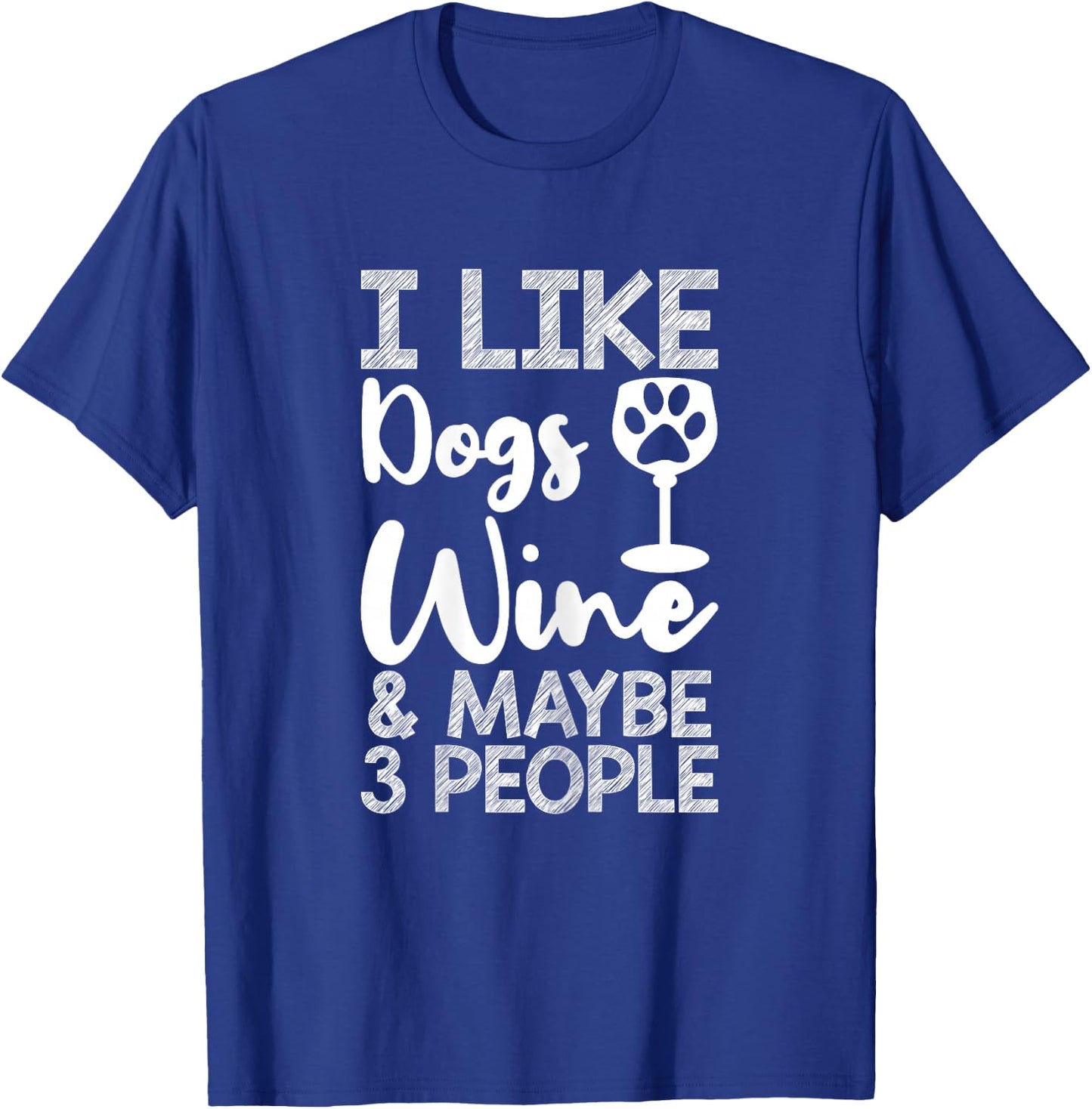 I Like Dogs Wine Lover Funny Dog Mom Sarcastic Quote T-Shirt - T-Shirt | Royal