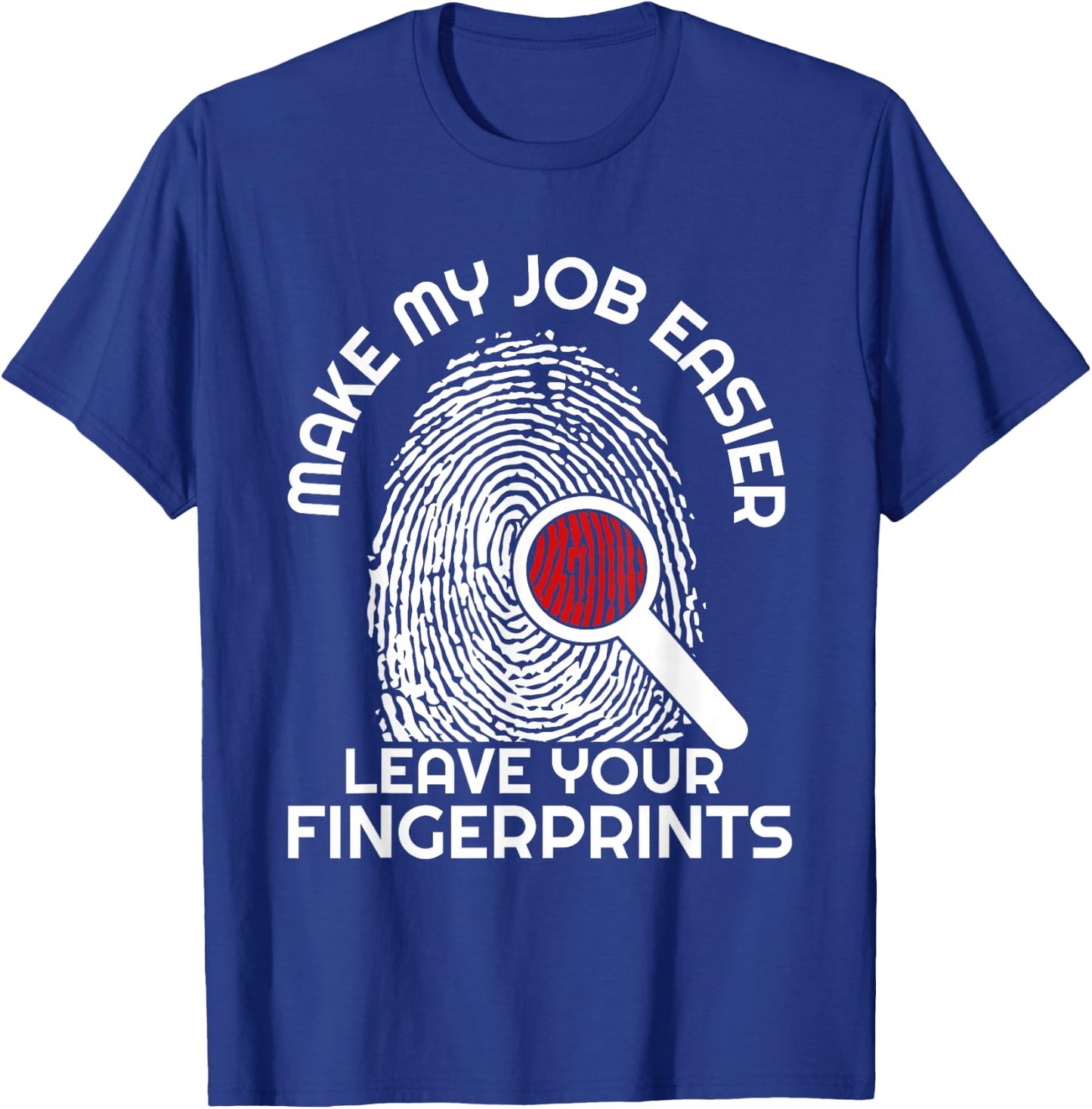 Forensic Scientist Funny Saying Crime Scene Investigation T-Shirt - T-Shirt | Royal
