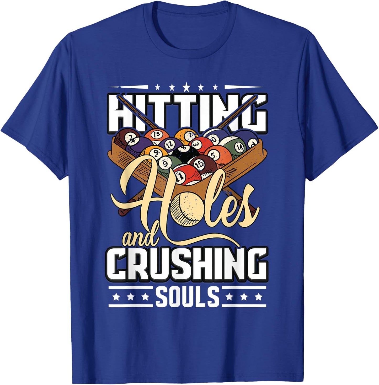 Hitting Holes and Crushing Souls | Pool Cue Funny Billiards T-Shirt - T-Shirt | Royal