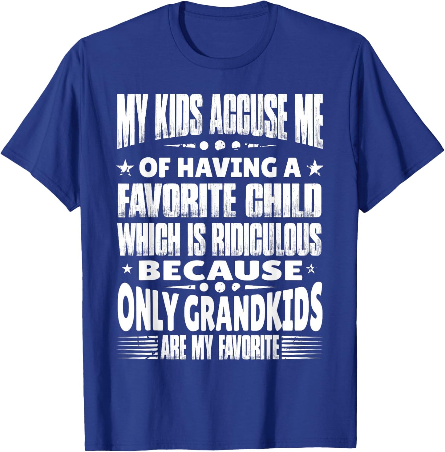 My Grandkids Are My Favorite Funny Grandma & Grandpa Quote T-Shirt - T-Shirt | Royal