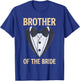 Brother Of The Bride - Funny Bridal Party Matching Family T-Shirt - T-Shirt | Royal
