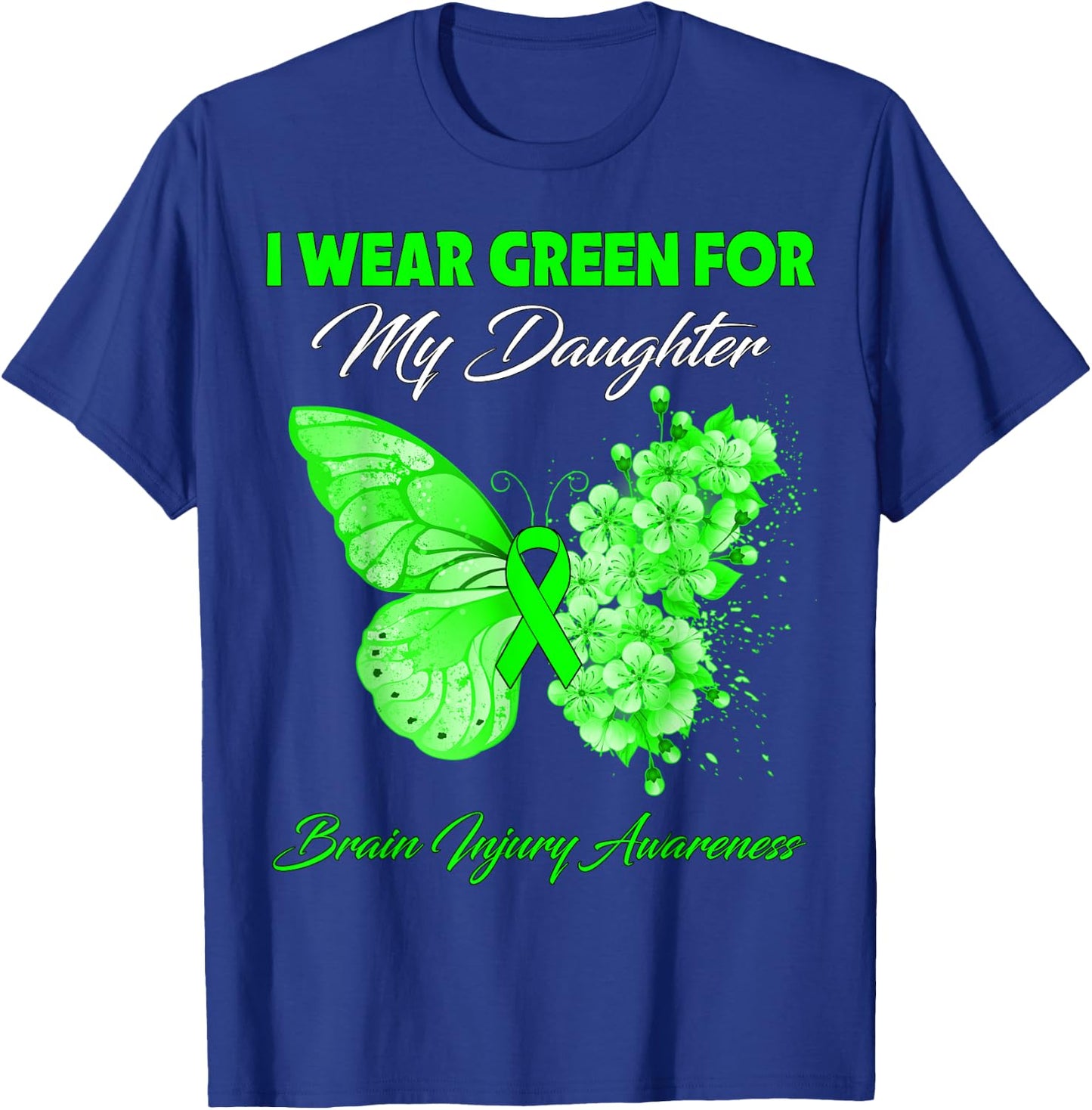 Butterfly I Wear Green For My Daughter Brain Injury T-Shirt - T-Shirt | Royal
