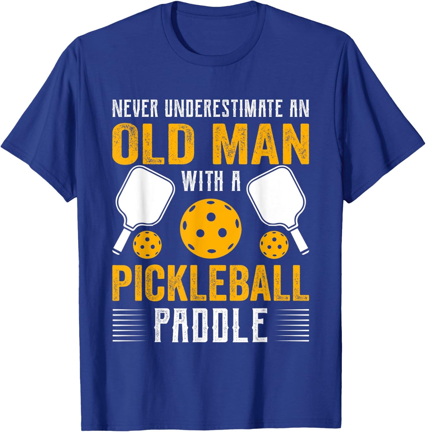Never Underestimate An Old Man With a Pickleball Paddle T-Shirt - T-Shirt | Royal