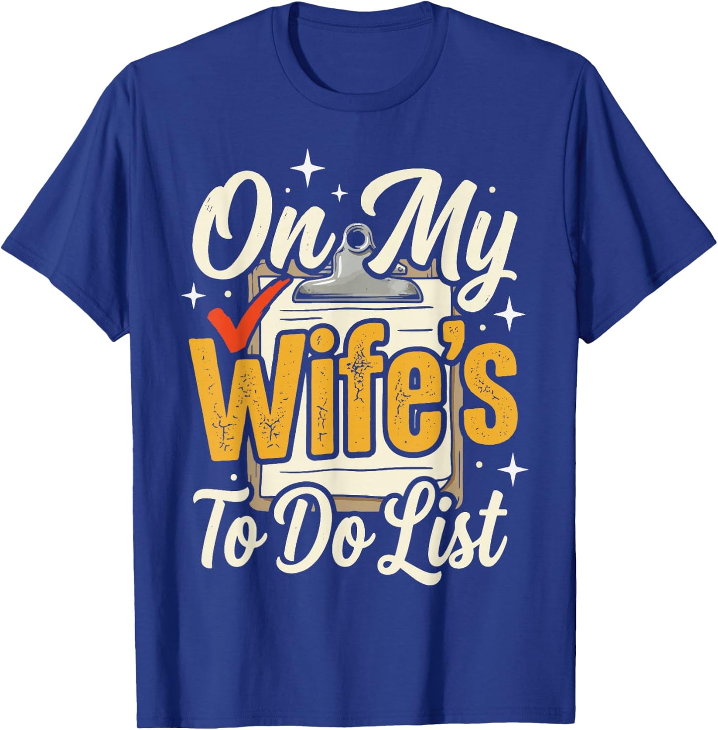 On My Wife's to Do List T-Shirt - T-Shirt | Royal