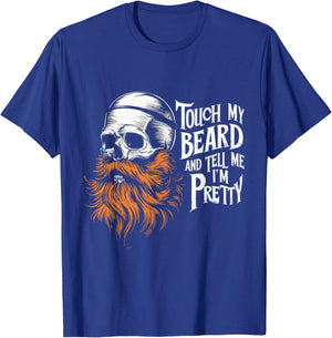 Touch My Beard And Tell Me I'm Pretty T-Shirt - T-Shirt | Royal