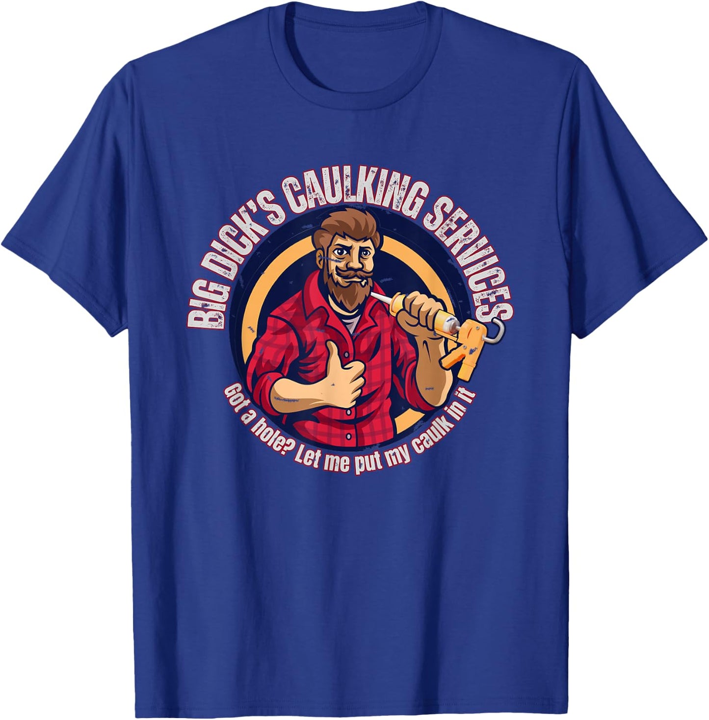 Big Dick's Caulking Services T-Shirt - T-Shirt | Royal