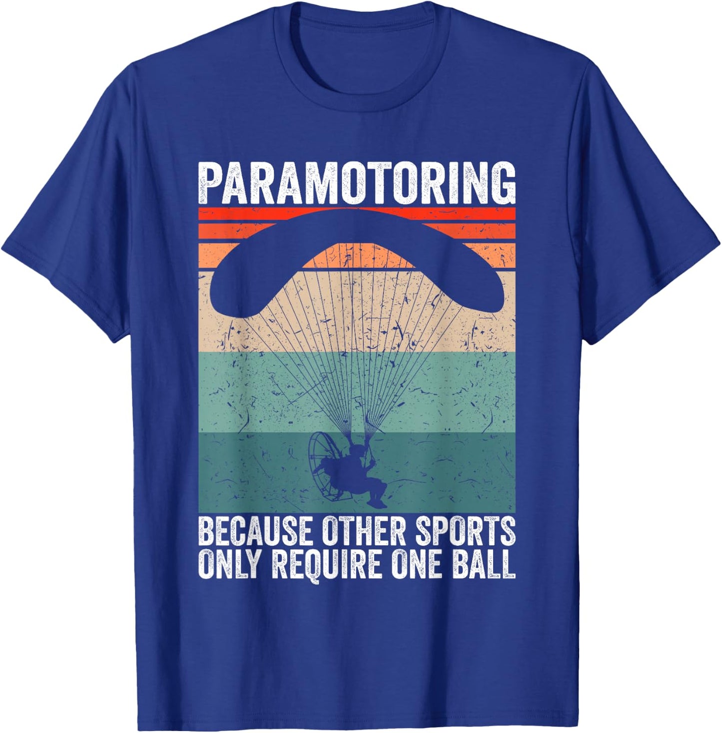 Other Sports only require one Paramotor Pilot Paramotoring T-Shirt - T-Shirt | Royal