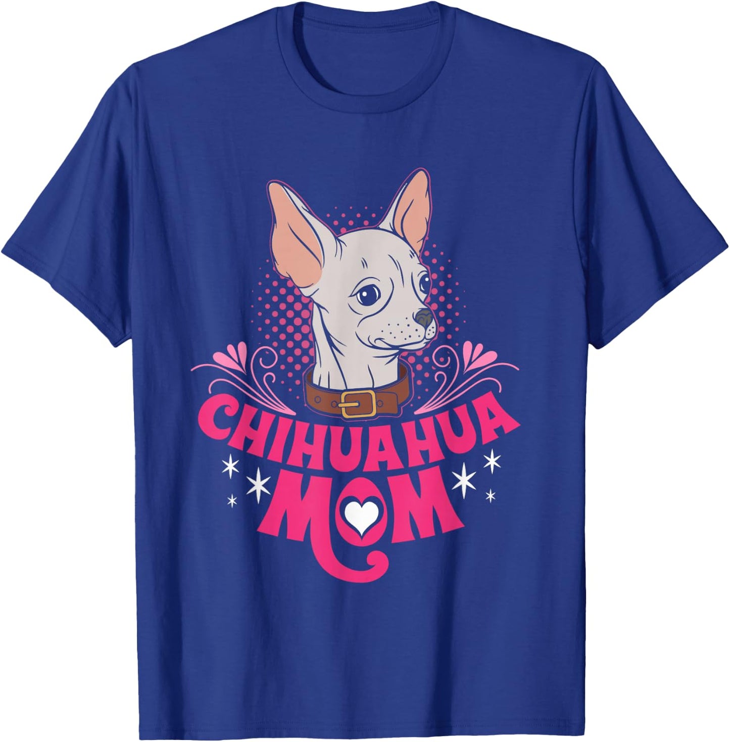 Chihuahua Mom Chihuahua Gifts For Dog Lovers Chihuahua Lover T-Shirt - T-Shirt | Royal