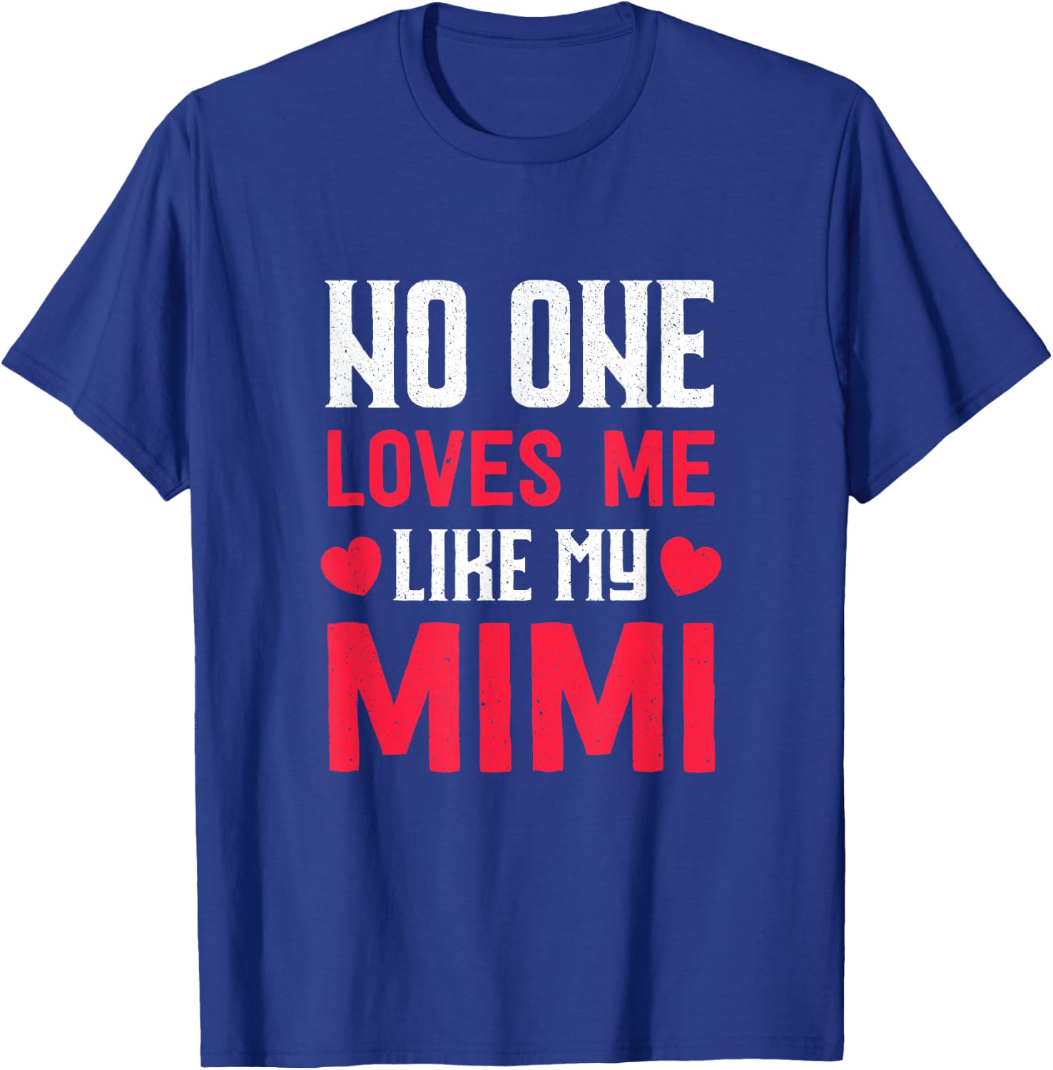 Grandma Grandkids No One Loves Me Like My Mimi T-Shirt - T-Shirt | Royal