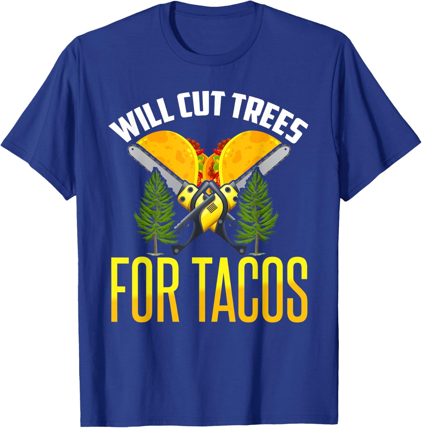 Tree Worker Shirt Taco Logger Lumberjack Aborist Woodcutter T-Shirt - T-Shirt | Royal