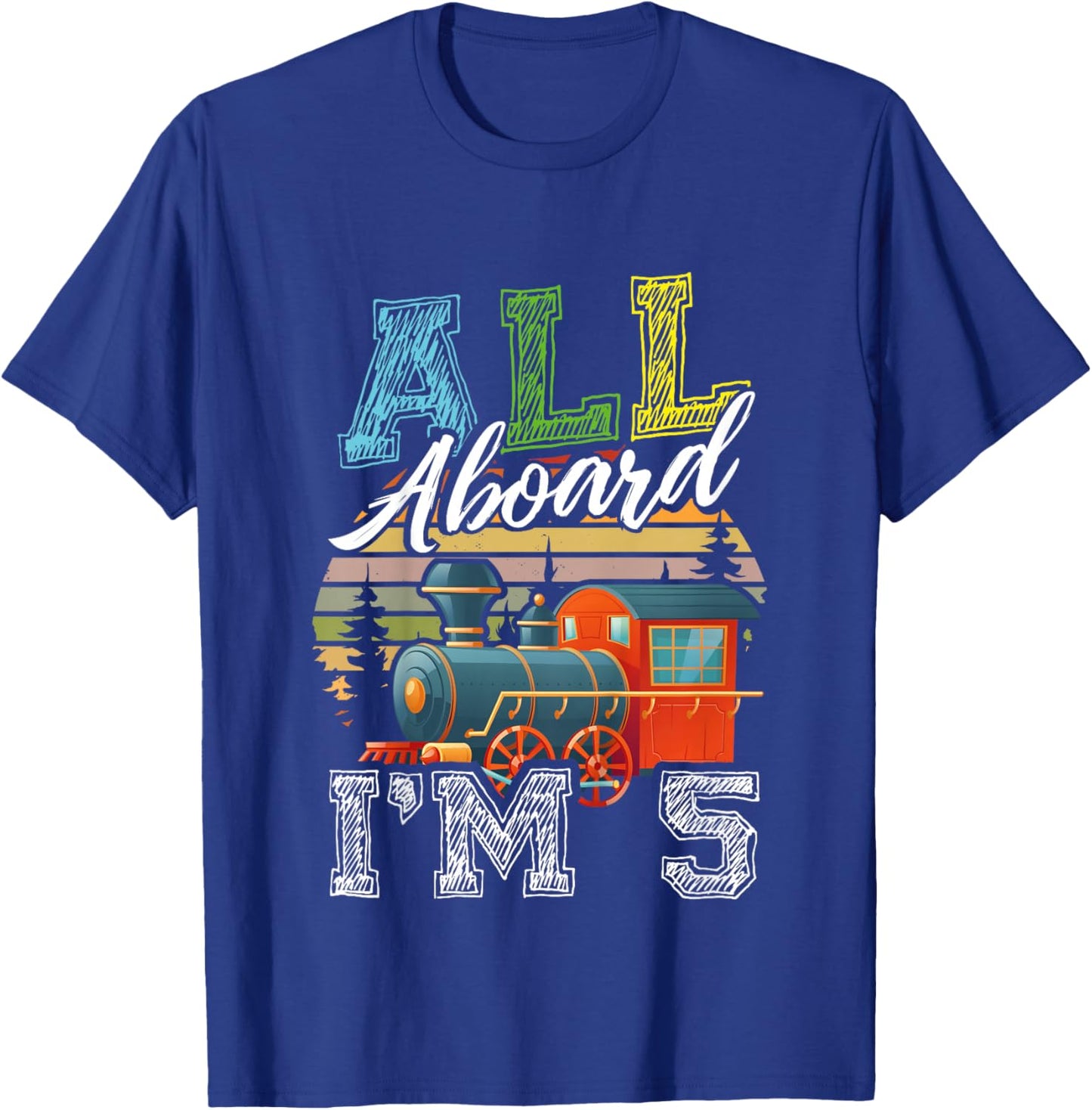 All Aboard I’m 5 Funny Train Happy Birthday Boys Girls T-Shirt - T-Shirt | Royal