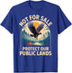 Not for Sale Protect Our Public Lands National Parks T-Shirt - T-Shirt | Royal