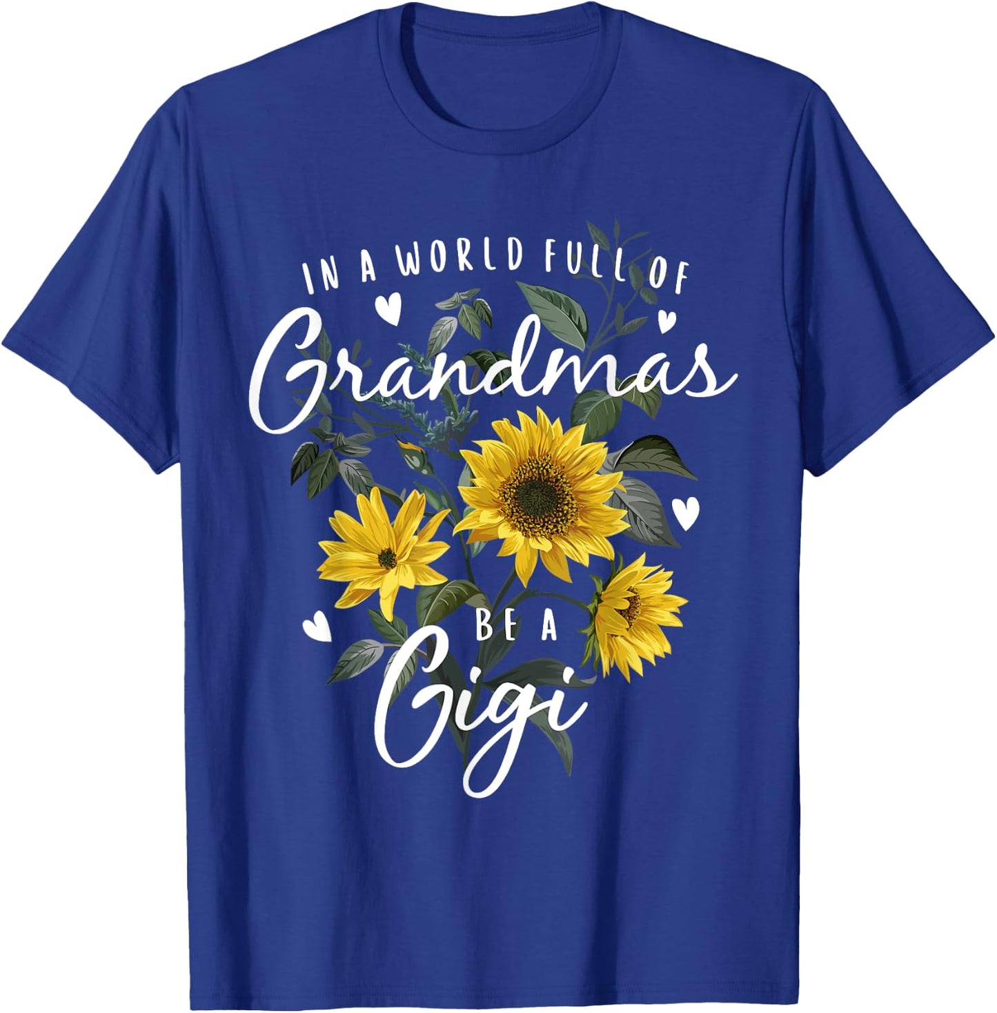 In A World Full Of Grandmas Be A Gigi Gifts Sunflower T-Shirt - T-Shirt | Royal