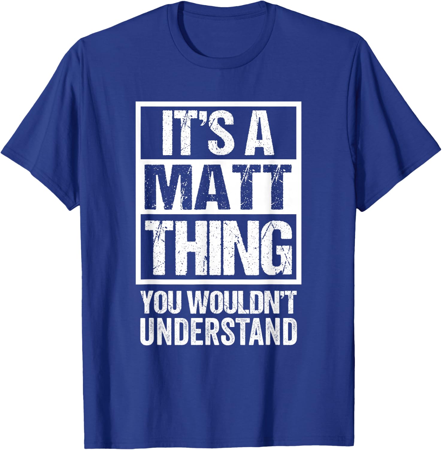 It's A Matt Thing You Wouldn't Understand T-Shirt - T-Shirt | Royal