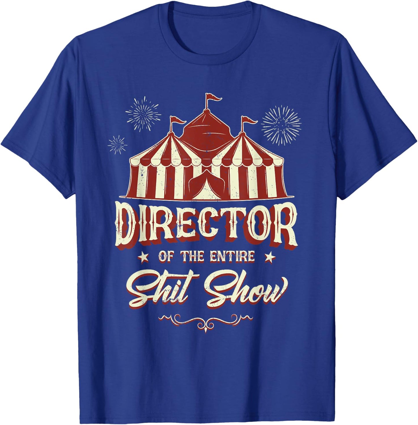 Sarcastic Shit Show Supervisor Coordinator Meme Director Of The Entire Shit Show Funny Circus Boss Black -Adults T-Shirt - T-Shirt | Royal