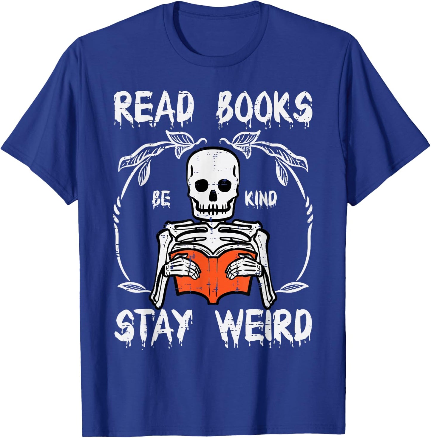 Skeleton Stay Weird Read Reading Book Librarian Men Women T-Shirt - T-Shirt | Royal