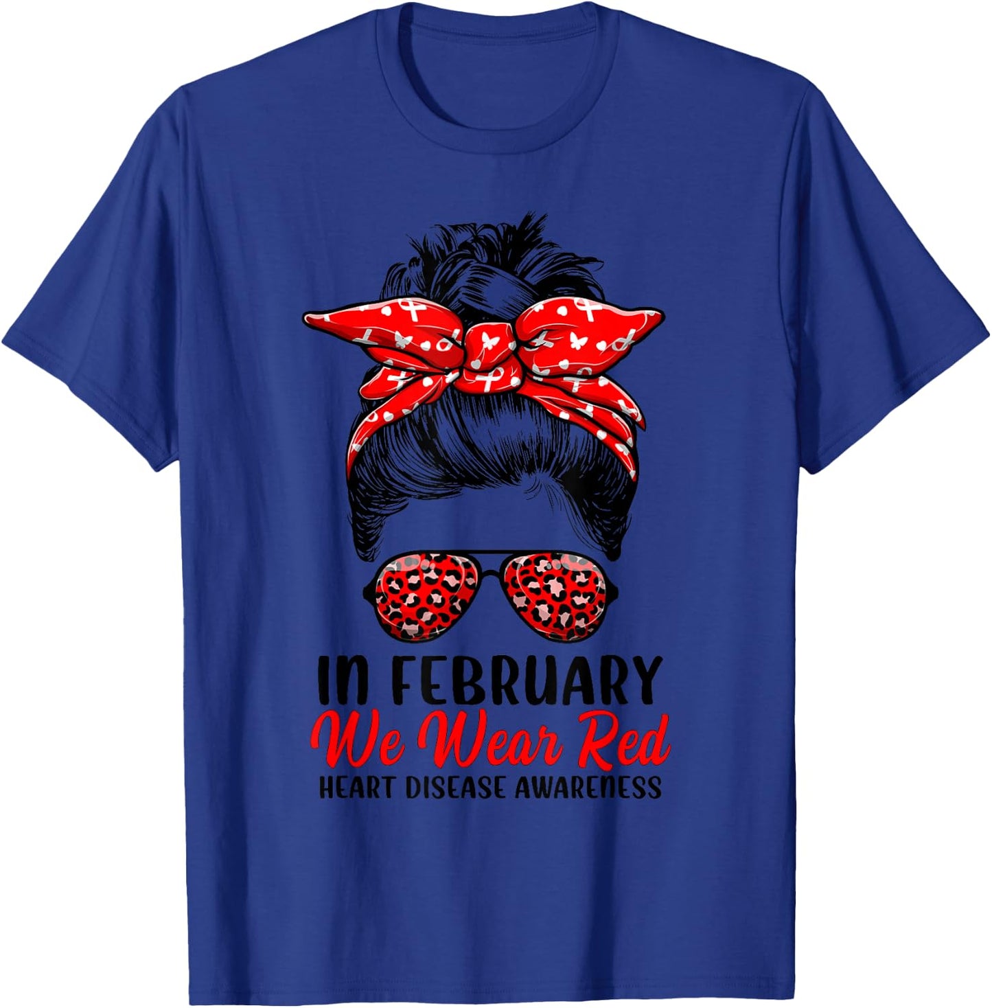 In February We Wear Red Messy Bun - Heart Disease Awareness T-Shirt - T-Shirt | Royal