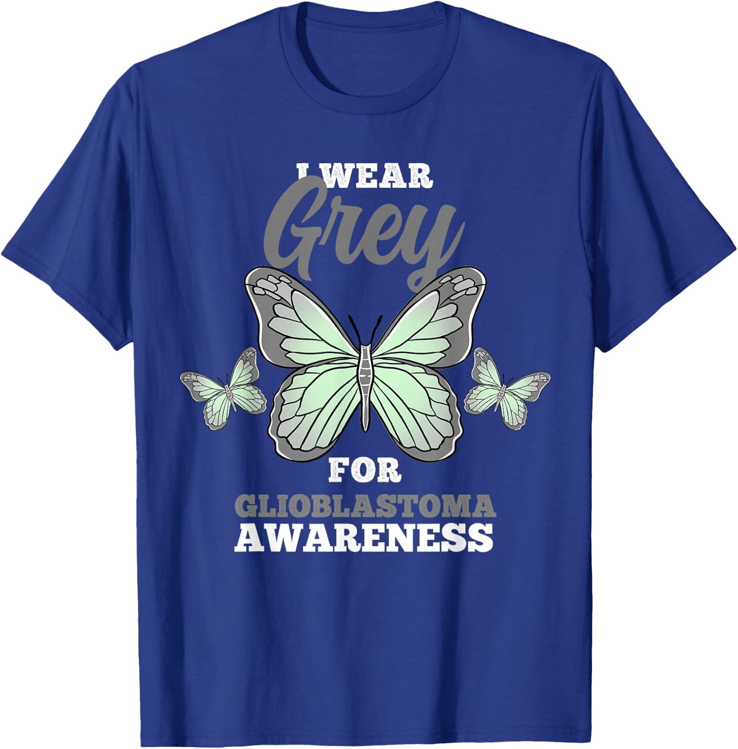 I Wear Grey For Glioblastoma GBM Awareness T-Shirt - T-Shirt | Royal