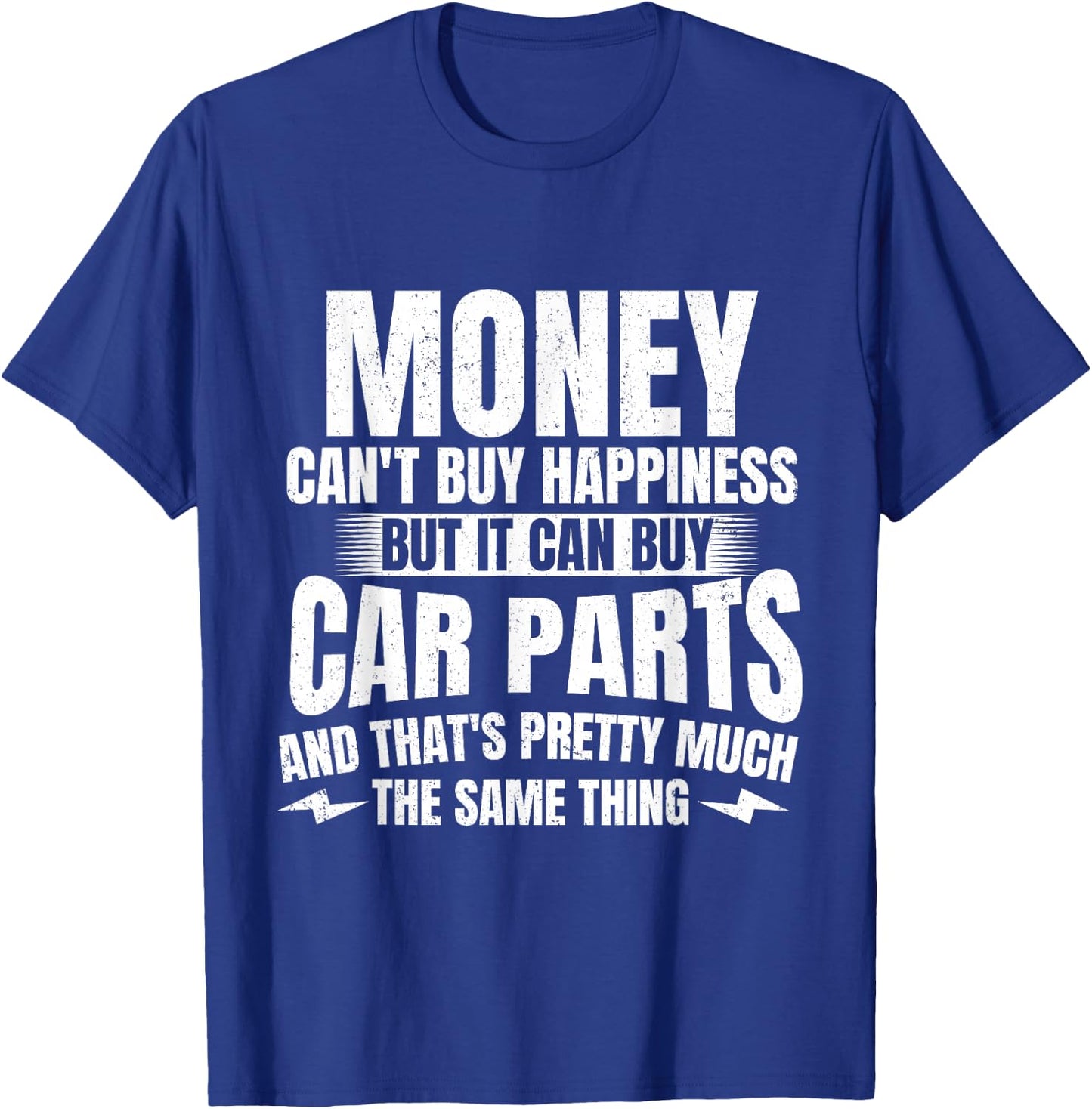 Money Can't Buy Happiness But It Can Buy Car Parts - Car Guy T-Shirt - T-Shirt | Royal