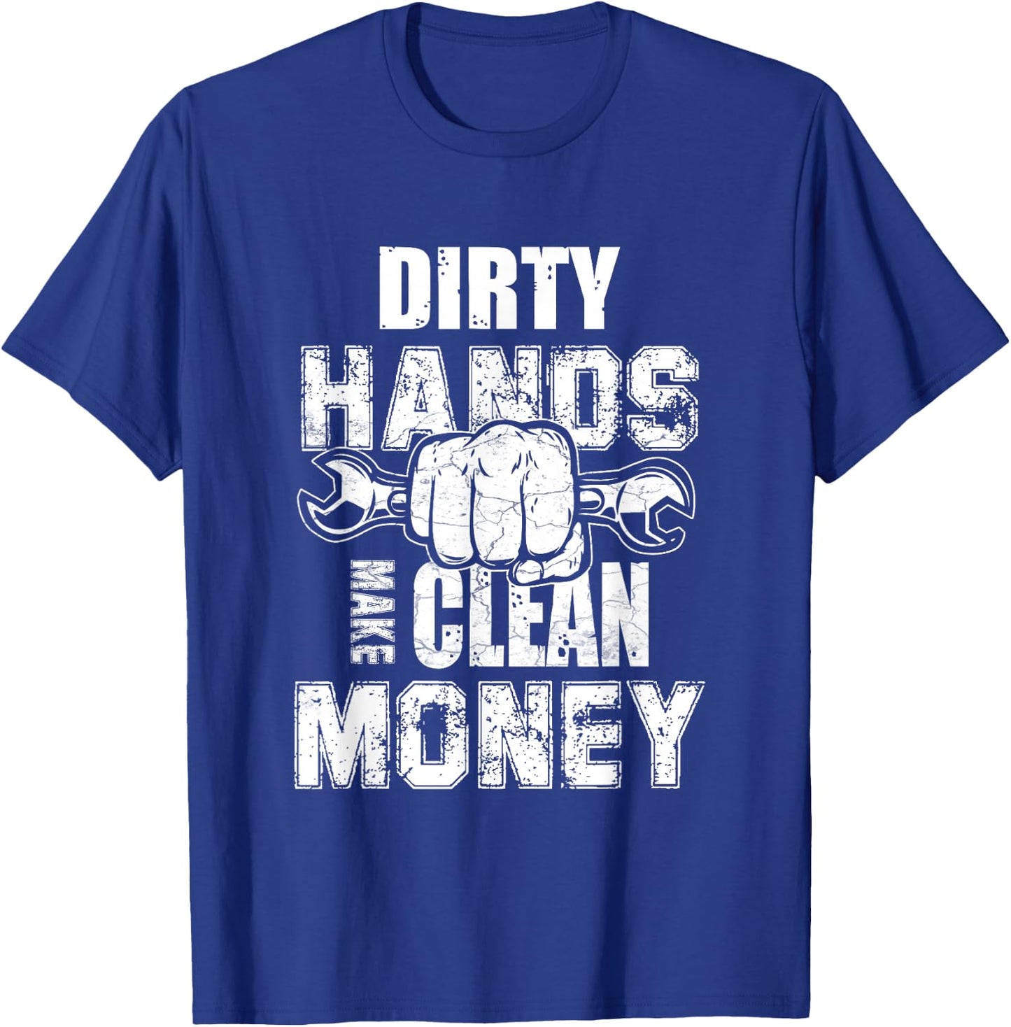 Dirty Hands Make Clean-Money Machines Mechanical Engineering T-Shirt - T-Shirt | Royal