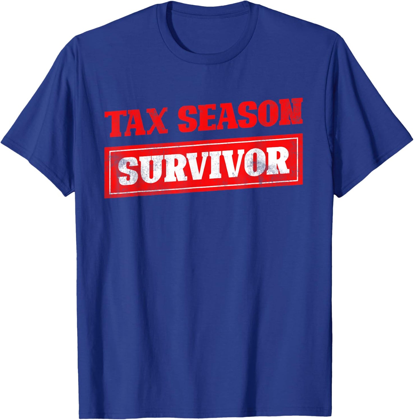Tax Season Survivor Tax Returns Funny CPA Audit Gift Taxes T-Shirt - T-Shirt | Royal