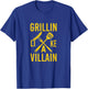 Coal grilling Steak cooking Beef Pork Grillin like a Villain T-Shirt - T-Shirt | Royal