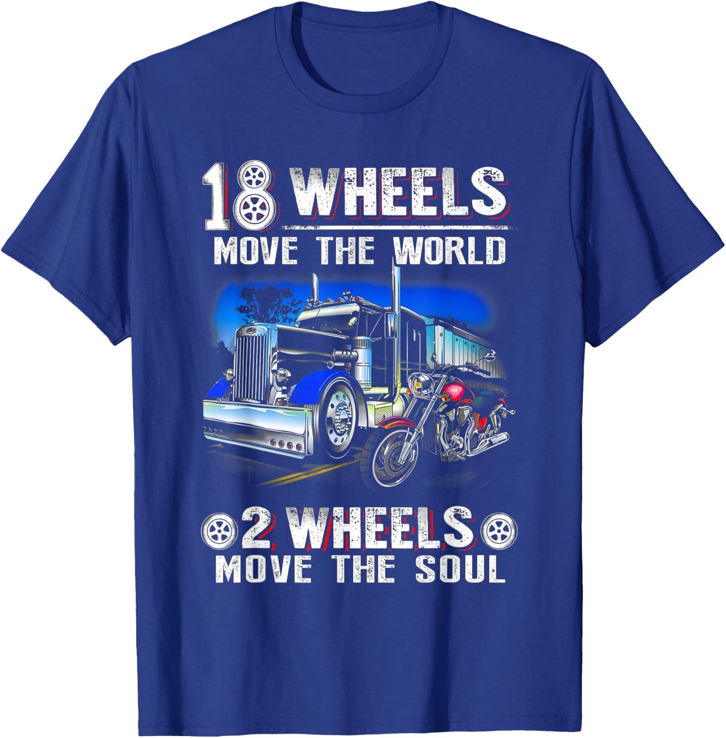 18 Wheels Move The World 2 Wheels Move The Soul Trucker T-Shirt - T-Shirt | Royal