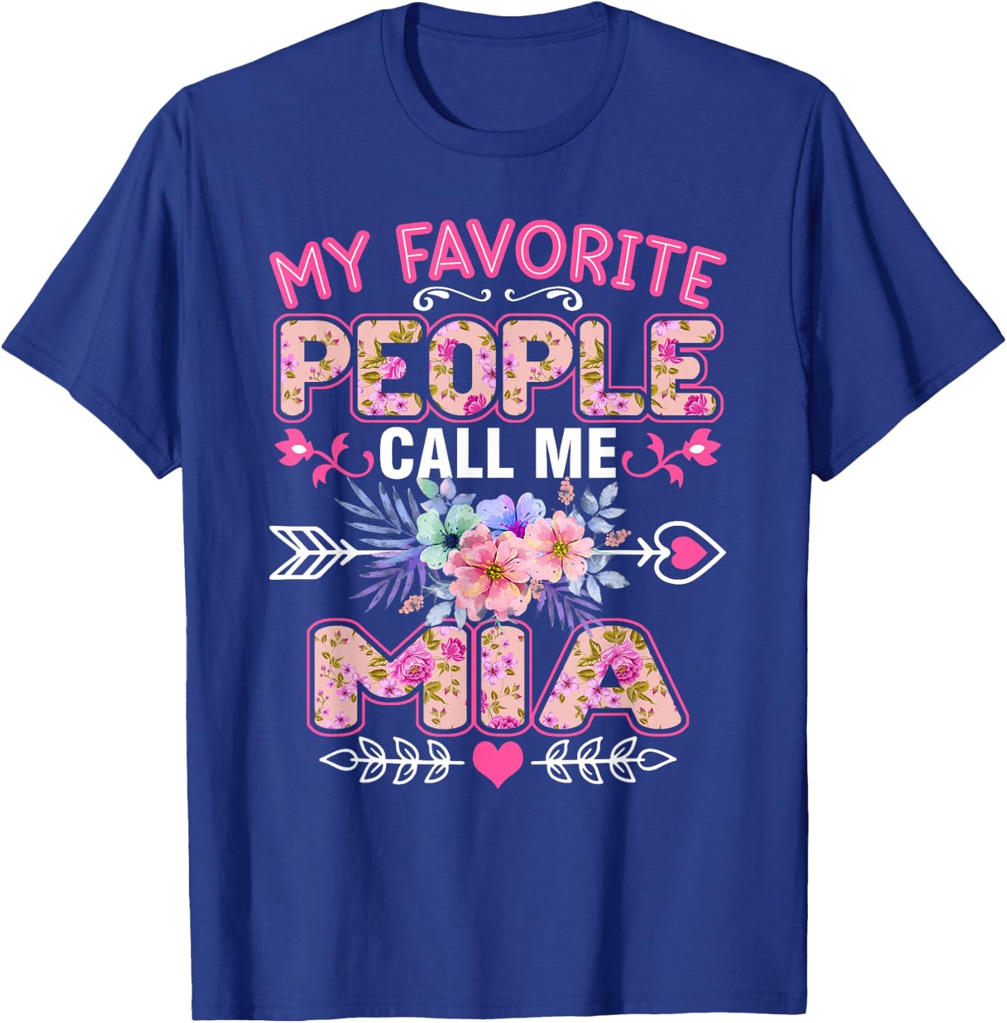 My Favorite People Call Me Mia Funny Mother's Day T-Shirt - T-Shirt | Royal