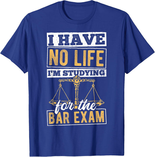 I have no life I'm studying for the bar - lawyer attorney T-Shirt - T-Shirt | Royal