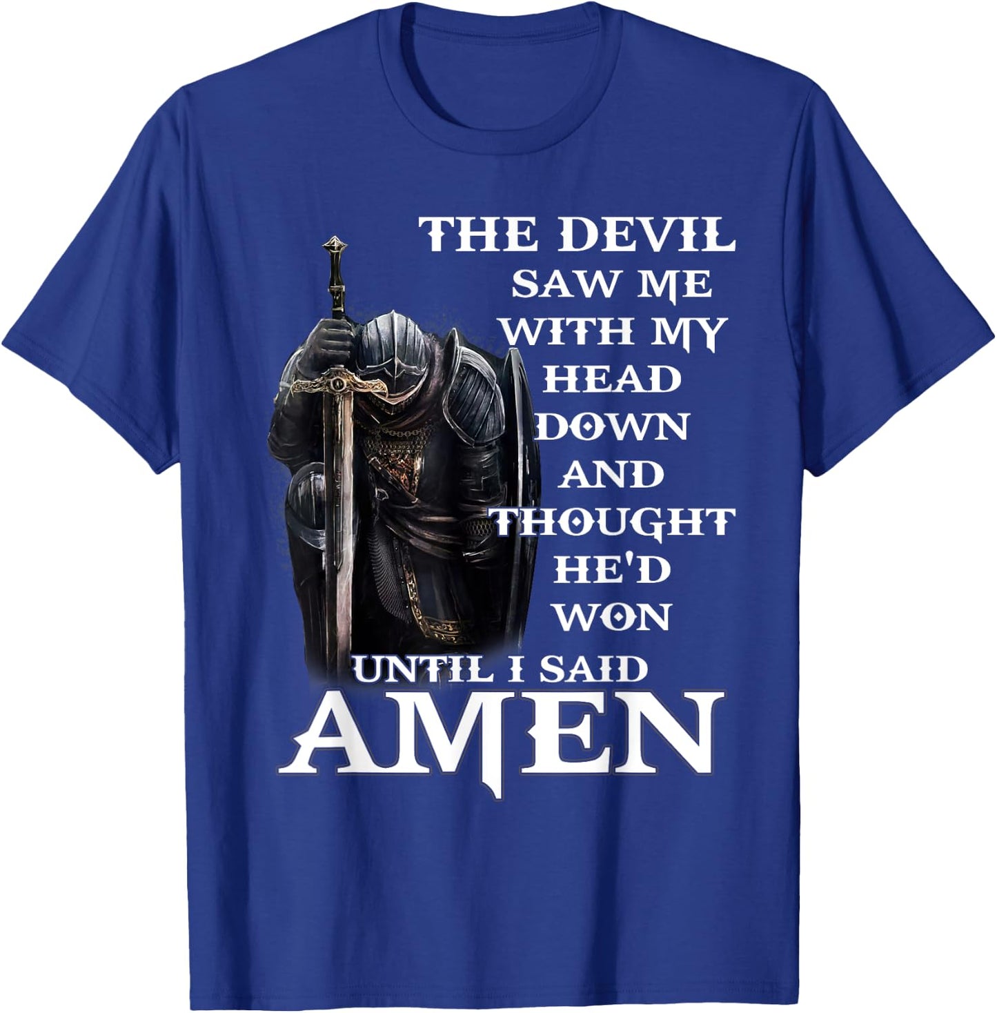 The Devil Saw Me With My Head Down And Thought He'd Won T-Shirt - T-Shirt | Royal