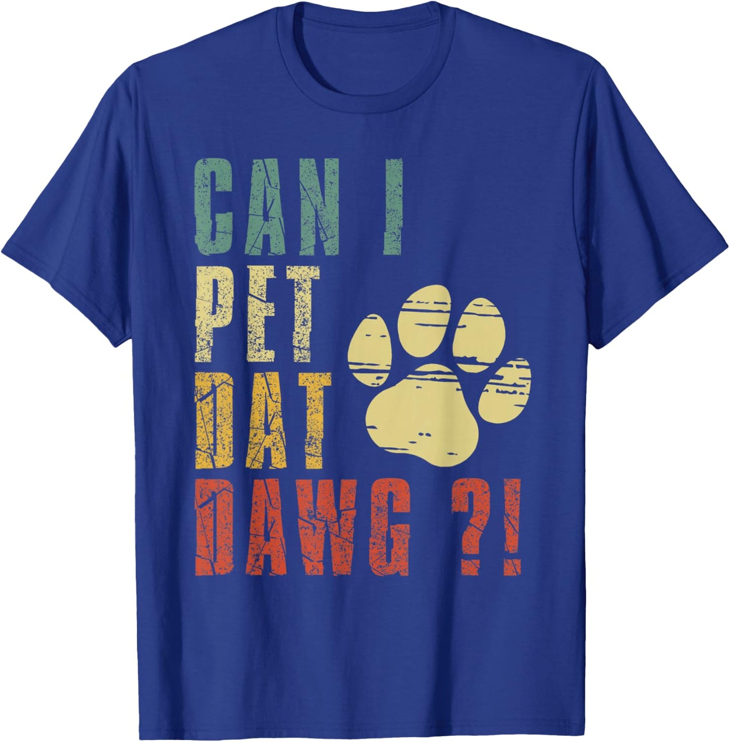 Can I Pet Dat Dawg Shirt Can I Pet That Dog Funny Dog T-Shirt - T-Shirt | Royal