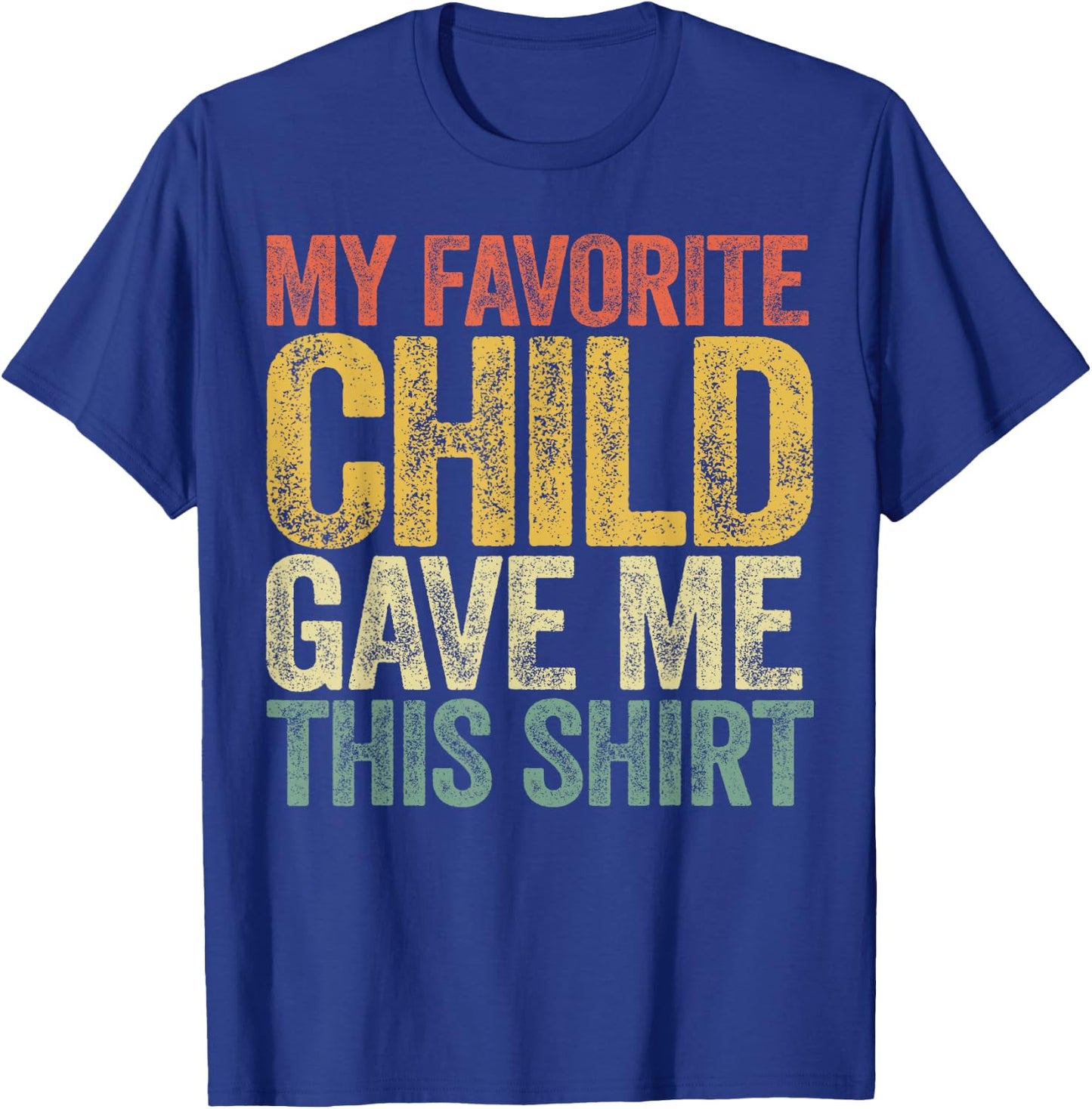 My Favorite Child Gave Me This Shirt Shirt Favorite Kid T-Shirt - T-Shirt | Royal