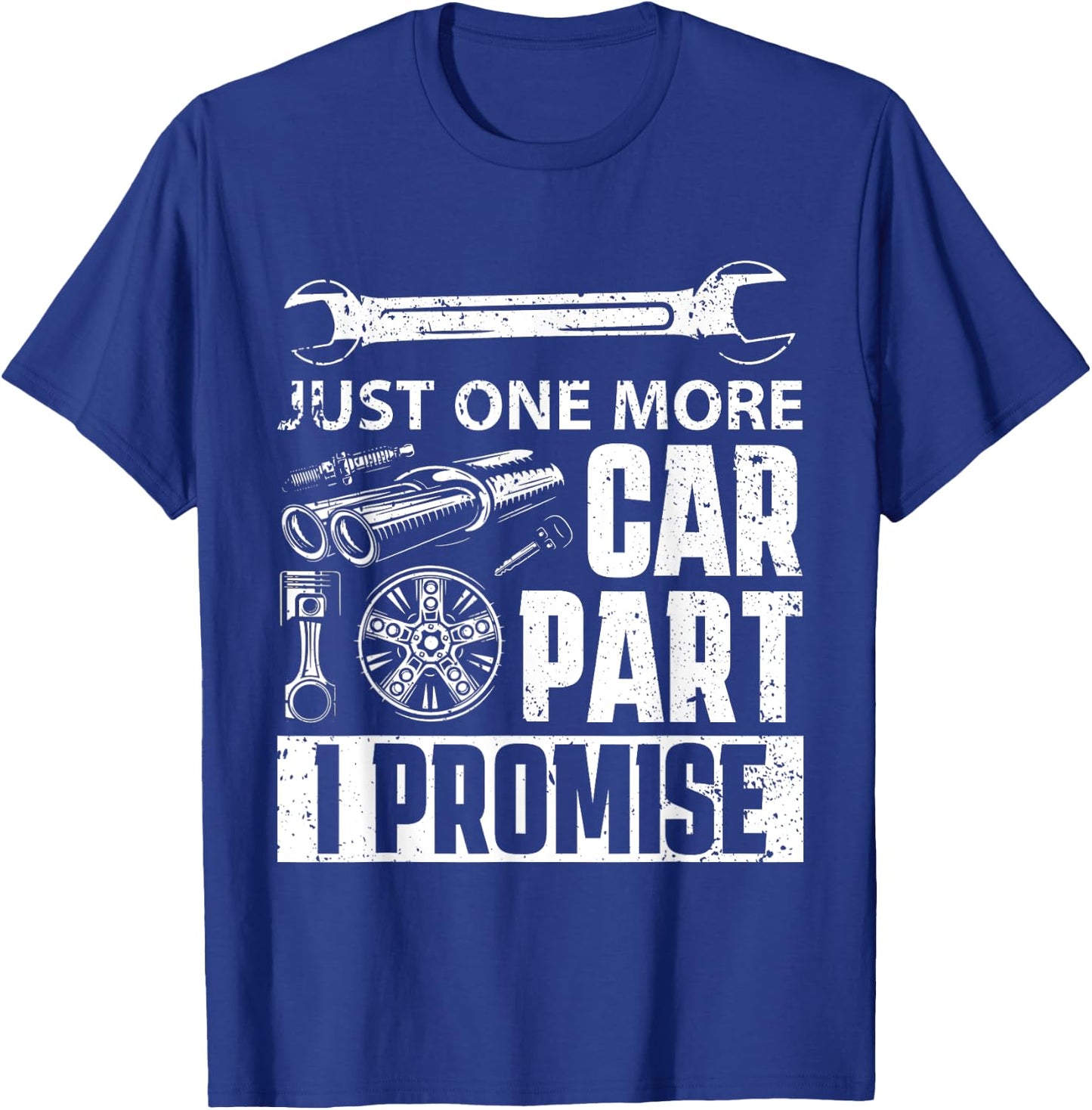 Just one more Car Part I Promise - Mechanic Enthusiast Gear T-Shirt - T-Shirt | Royal