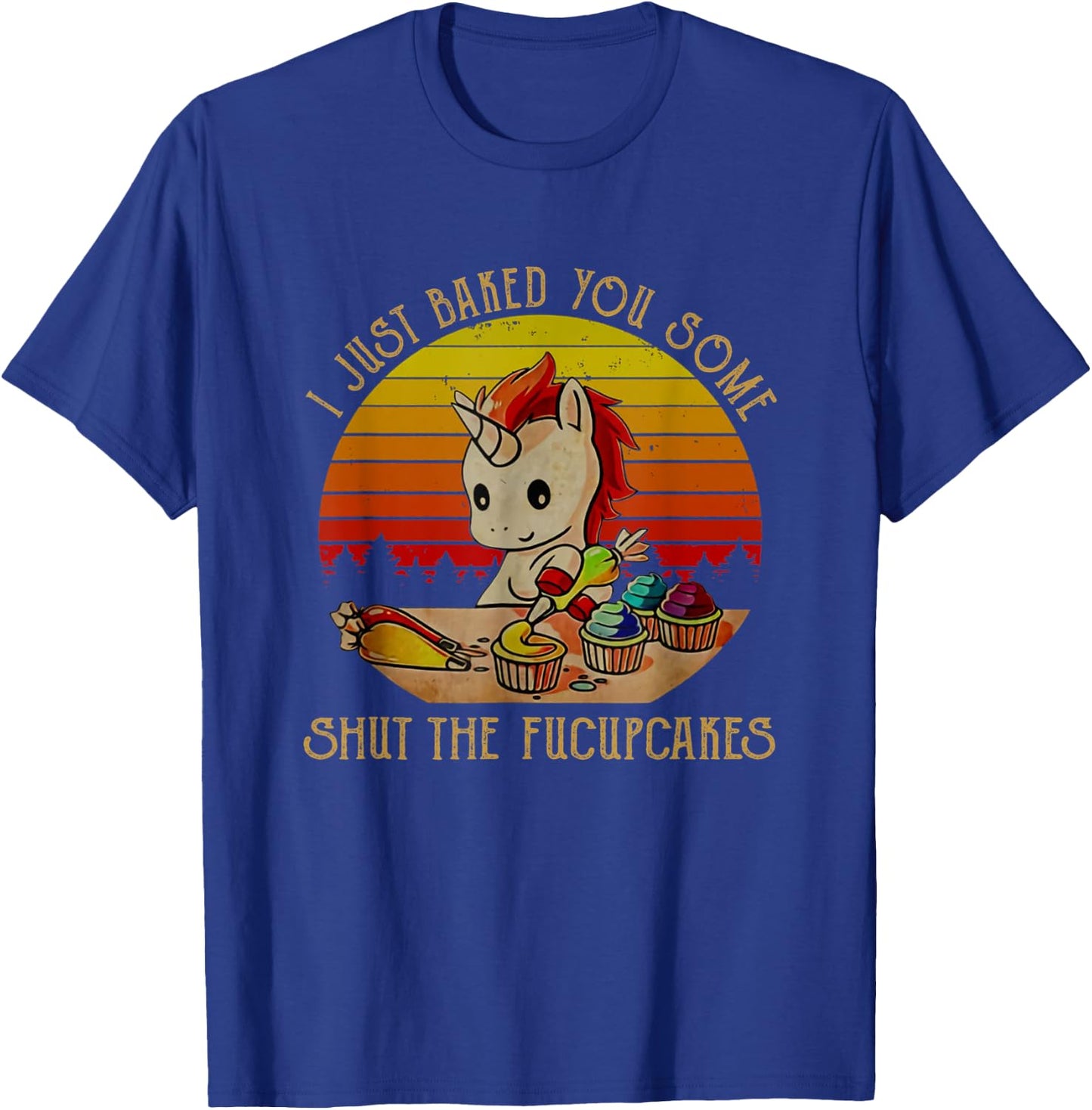 I just baked you some shut the fucupcakes Unicorn Halloween T-Shirt - T-Shirt | Royal
