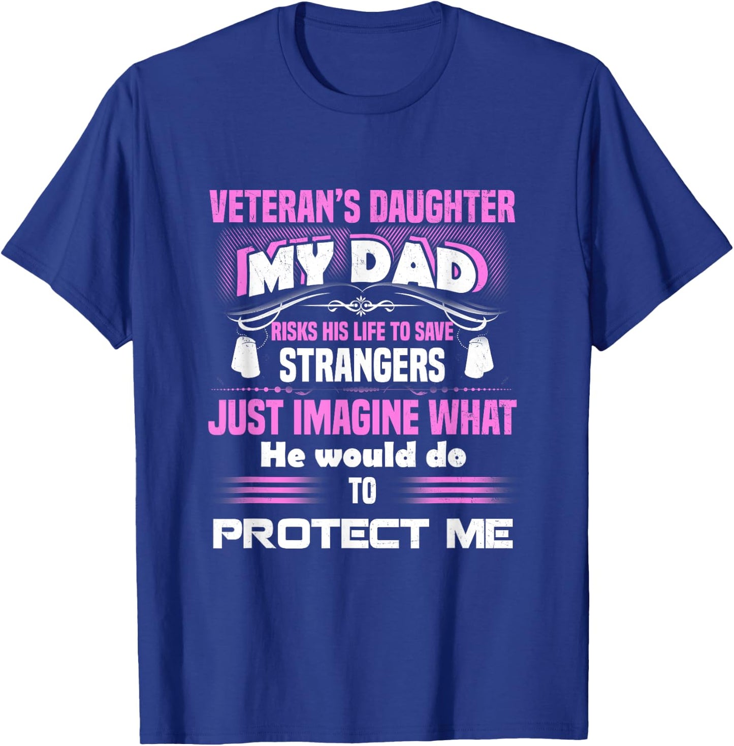 Veterans Daughter Shirt What Dad Would Do To Protect Me T-Shirt - T-Shirt | Royal