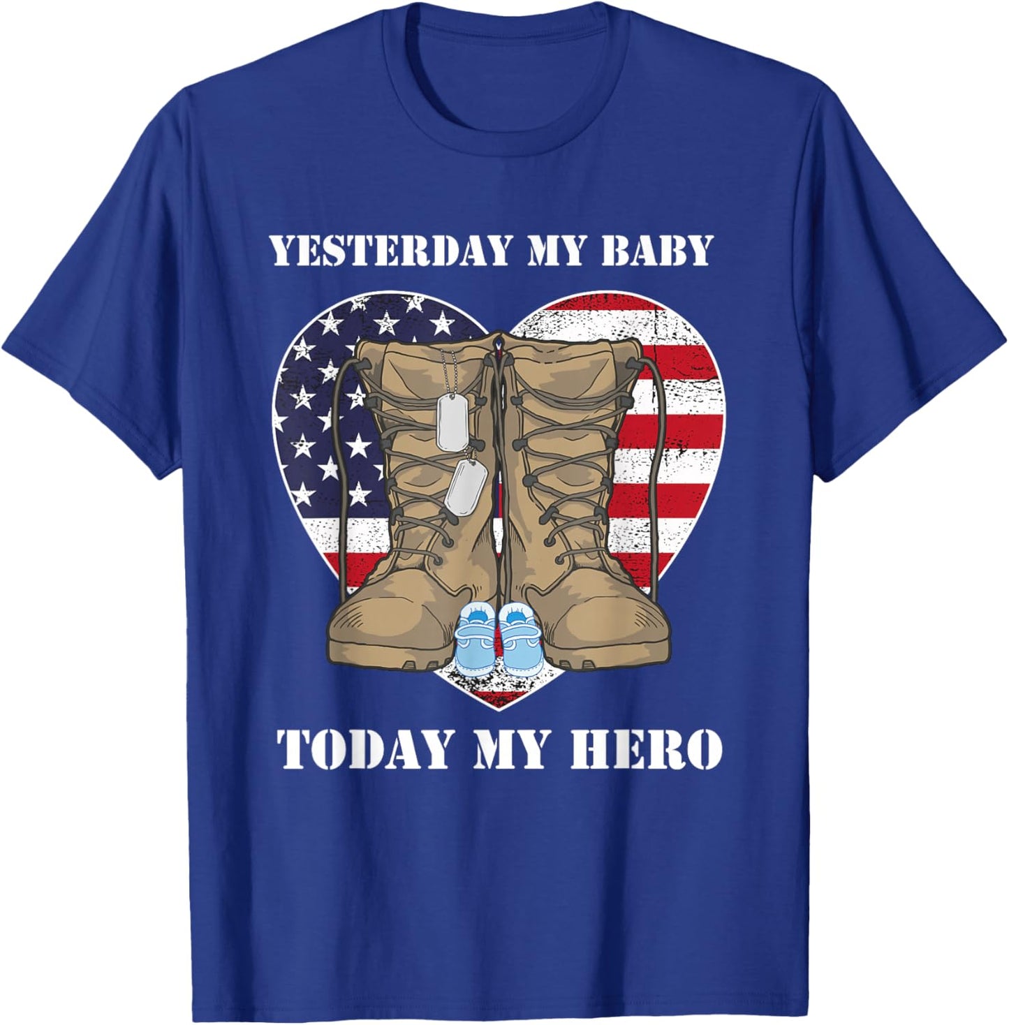 Yesterday My Baby Today My Hero Proud Military Parents mom T-Shirt - T-Shirt | Royal