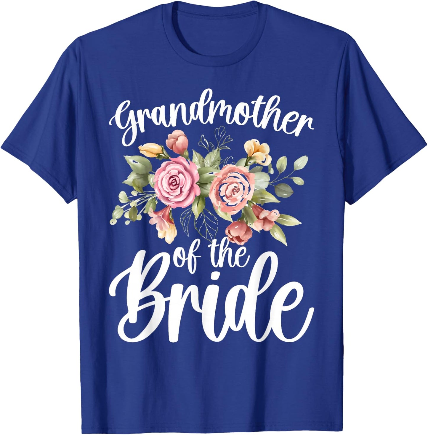Grandmother Of The Bride Flowers Grandma Of The Bride T-Shirt - T-Shirt | Royal