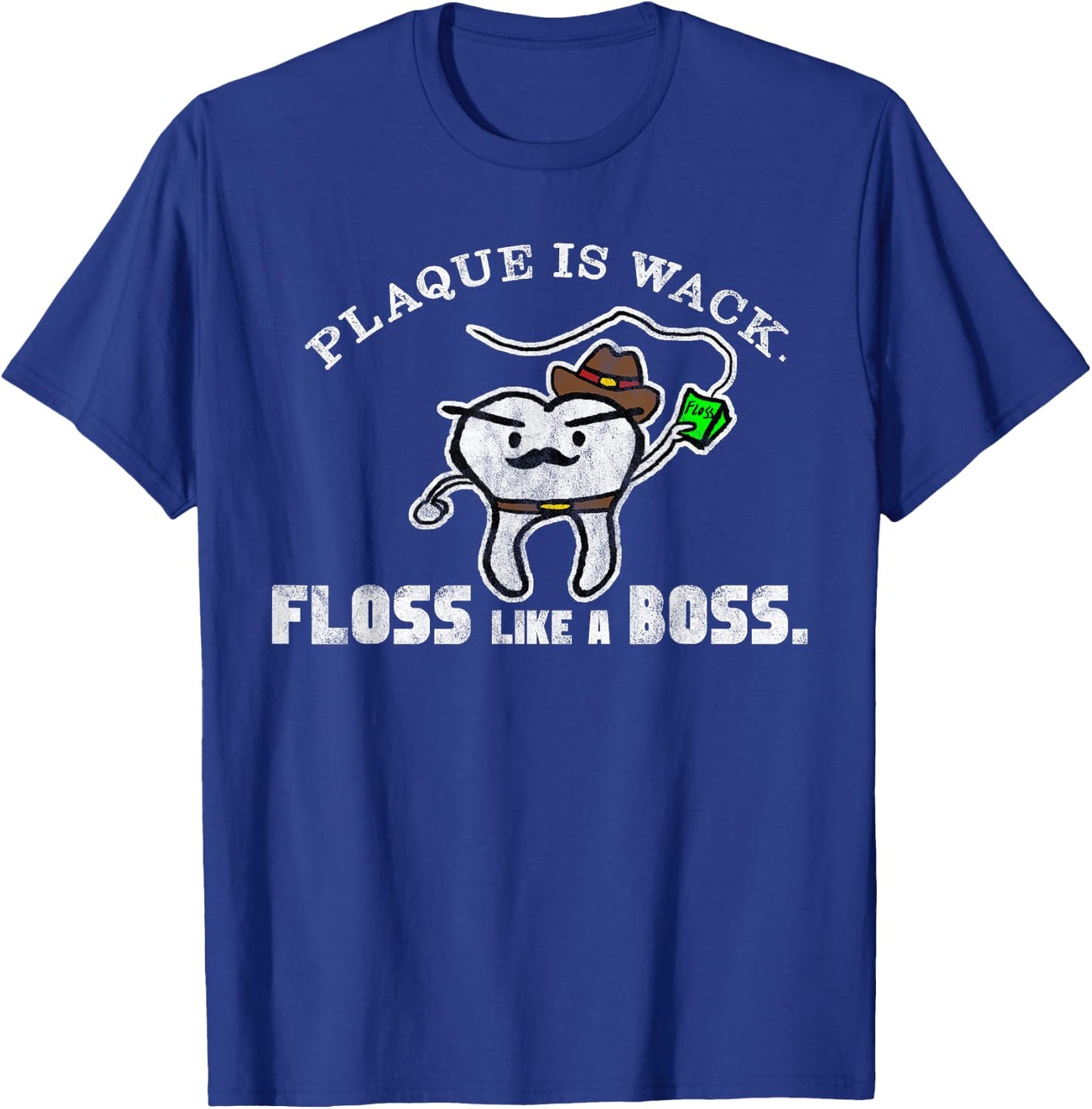Plaque Is Wack Floss Like A Boss Funny T-Shirt - T-Shirt | Royal