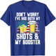 Don't Worry I've Had Both My Shots & Booster Funny Vaccine T-Shirt - T-Shirt | Royal