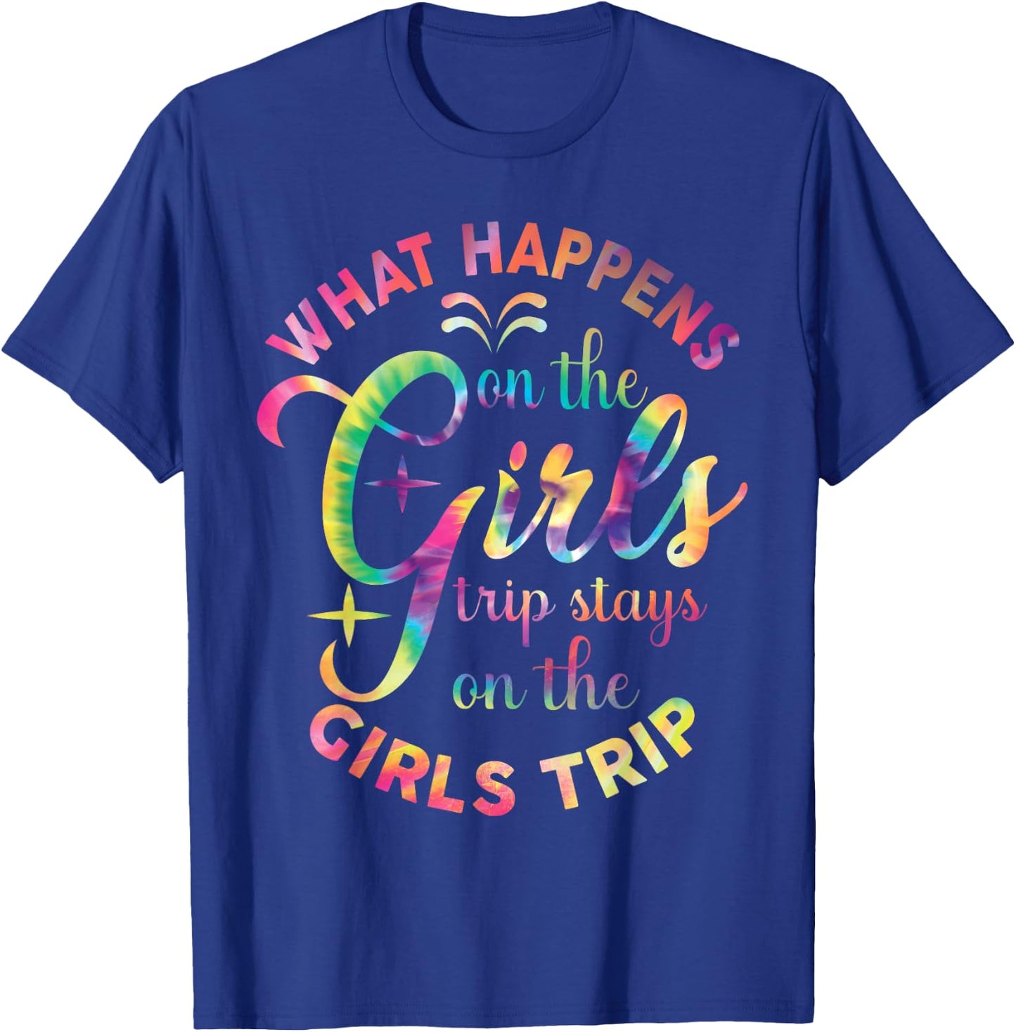 Girls Weekend Women What Happens On The Girls Trip T-Shirt - T-Shirt | Royal