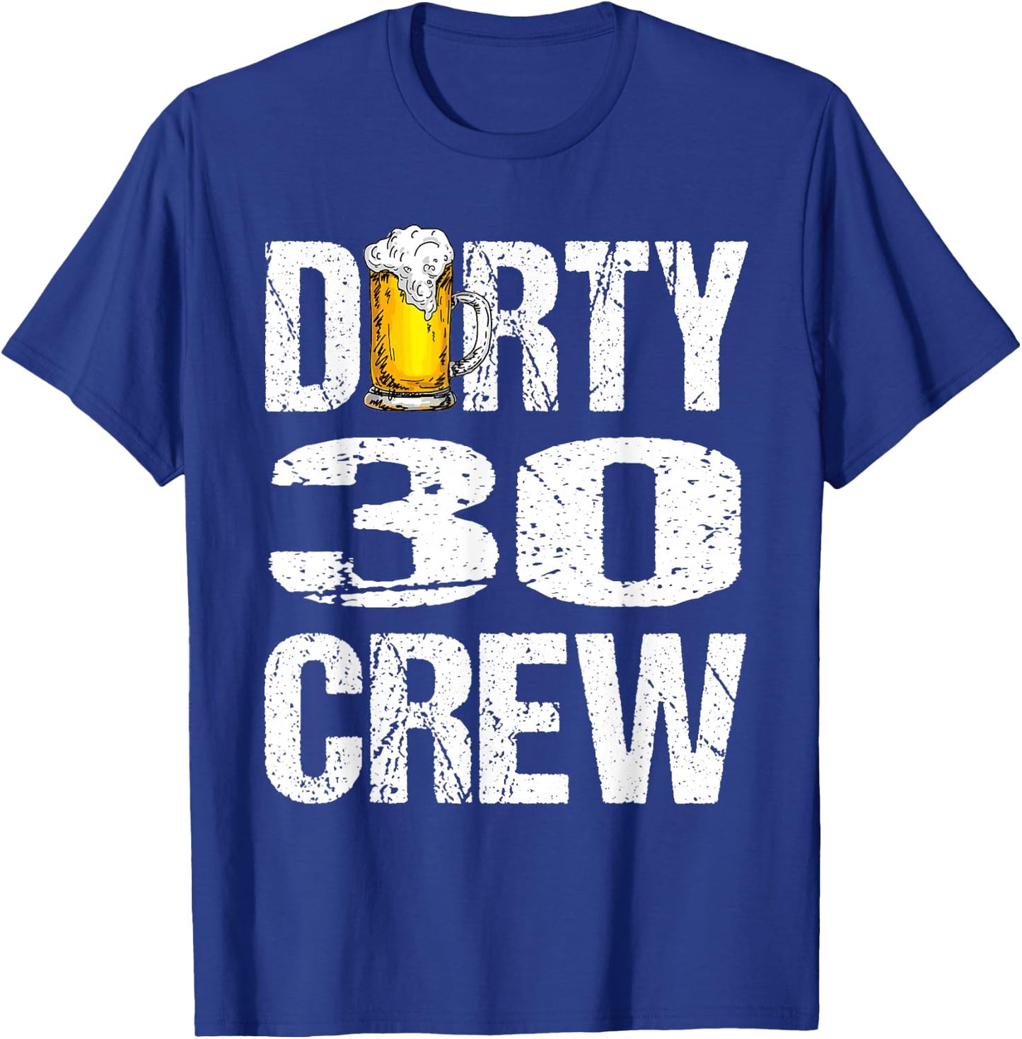 Dirty 30 Crew Funny 30th Birthday Drinking Beers Wine Party T-Shirt - T-Shirt | Royal