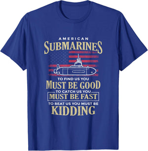 Funny American Submarines Quote For A Veteran Submariner T-Shirt - T-Shirt | Royal