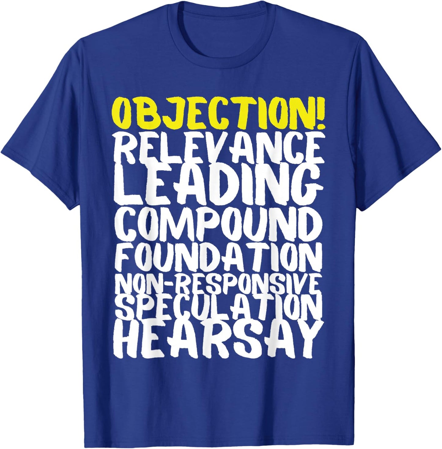 Objection Relevance Leading Compound Foundation Hearsay T-Shirt - T-Shirt | Royal